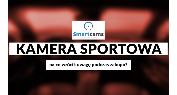 Kamera sportowa – na co zwrócić uwagę podczas jej zakupu?